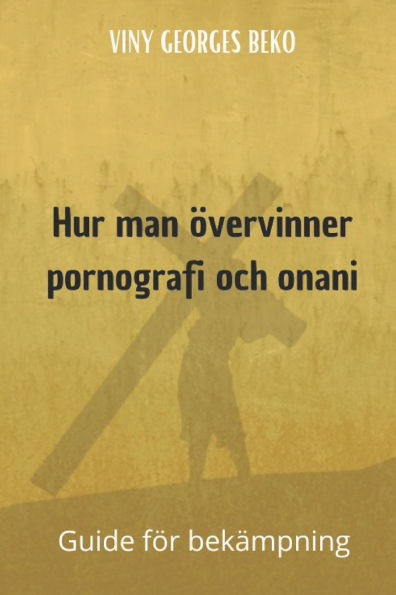 Hur man Ã¶vervinner pornografi och onani