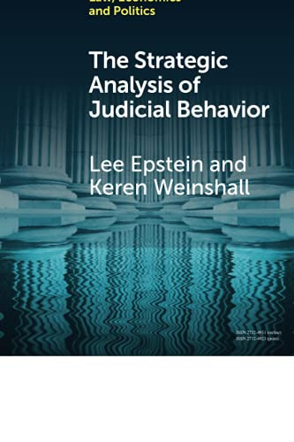 The Strategic Analysis Of Judicial Behavior (Elements In Law, Economics And Politics)