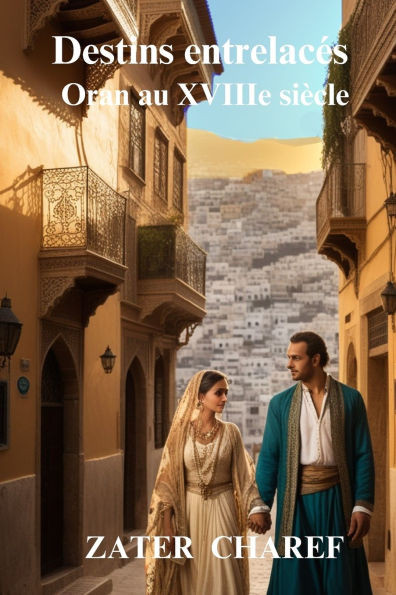 Destins Entrelaces: Oran au XVIIIe siÃ¨cle