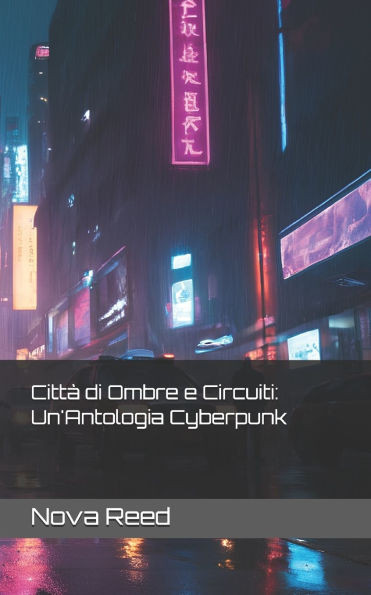 Città di Ombre e Circuiti: Un'Antologia Cyberpunk