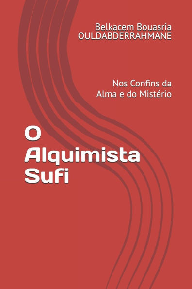 O Alquimista Sufi: Nos Confins da Alma e do MistÃ©rio