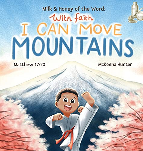 Milk And Honey Of The Word With Faith I Can Move Mountains (Milk & Honey Of The Word)