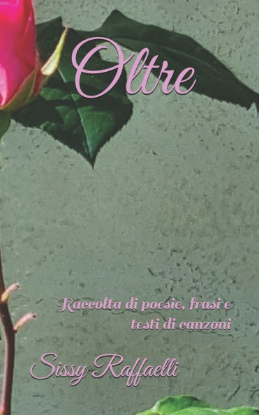 Oltre: Raccolta di poesie, frasi e testi di canzoni