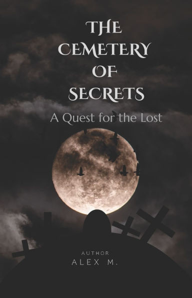 The Cemetery of Secrets: A Quest for the Lost