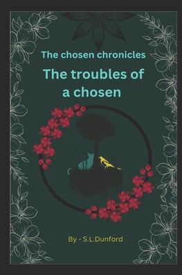 The Chosen chronicles - troubles of a chosen: Troubles of a Chosen