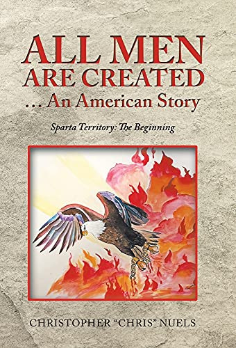 All Men Are Created An American Story: Sparta Territory: The Beginning - 9781665710930