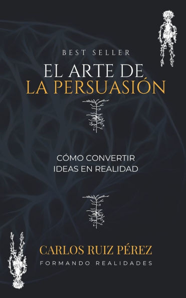 El Arte de la Persuasión: Cómo Convertir Ideas en Realidad