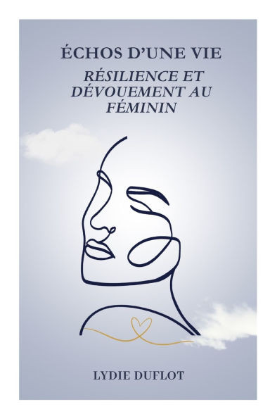 Ã‰chos d'une Vie: RÃ©silience et DÃ©vouement au FÃ©minin