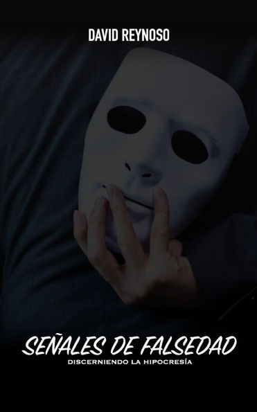 Señales de Falsedad: Discerniendo La Hipocresía