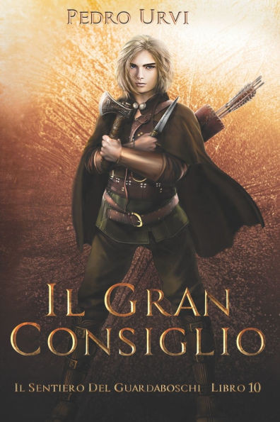 Il Gran Consiglio: (Il Sentiero del Guardaboschi Vol. 10)