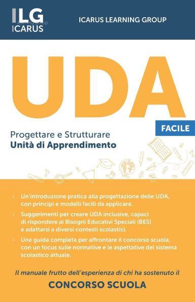 UDA Facile (Progettare e Strutturare UnitÃ  di Apprendimento): Il Manuale Frutto dell'Esperienza di Chi ha Sostenuto il Concorso Scuola