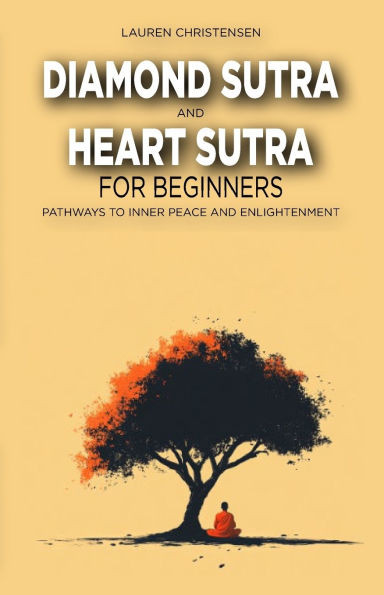 Diamond Sutra and The Heart Sutra for Beginners: Pathways to Inner Peace and Enlightenment
