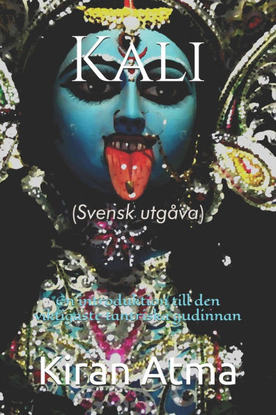 Kali: En introduktion till den viktigaste tantriska gudinnan