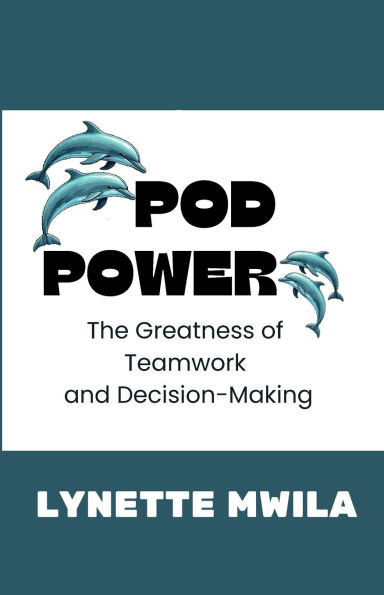 Pod Power: The Greatness of Teamwork and Decision-Making