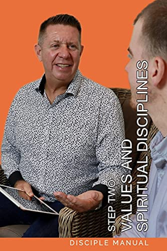 Step Two - Values And Spiritual Disciplines: Disciple Manual (Discipleship Foundations)
