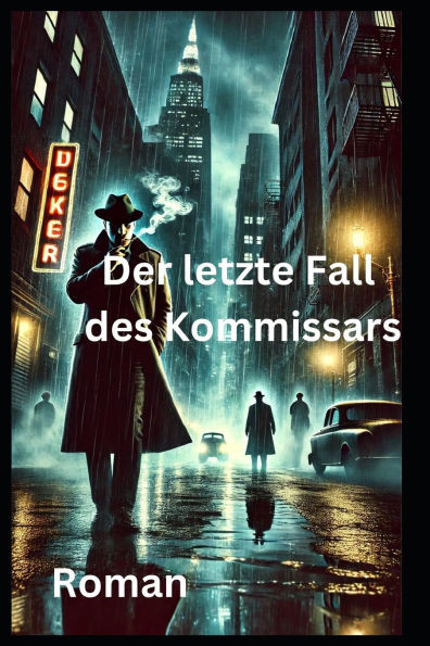 Der letzte Fall des Kommissars: Roman
