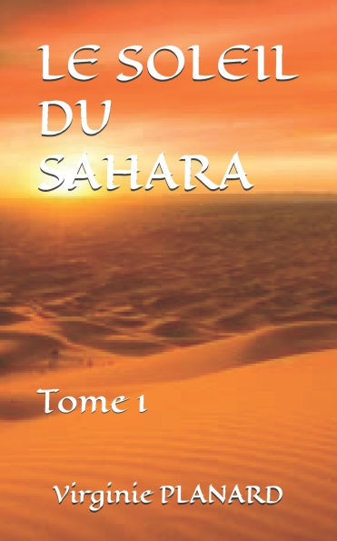 Le Soleil Du Sahara: Tome 1