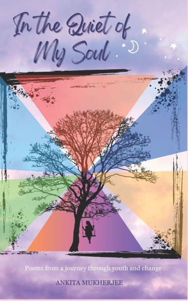In the Quiet of My Soul: Poems from a journey through youth and change