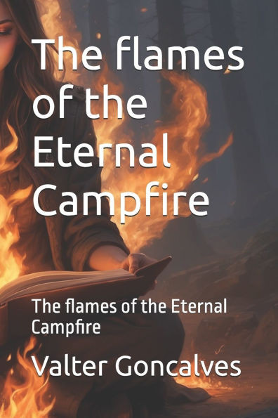 The flames of the Eternal Campfire: The flames of the Eternal Campfire