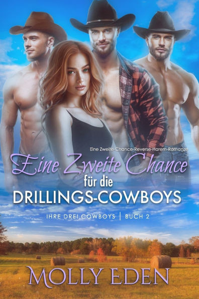 Eine Zweite Chance für die Drillings-Cowboys: Eine Zweite-Chance-Reverse-Harem-Romanze