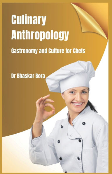 Culinary Anthropology: Gastronomy and Culture for Chefs