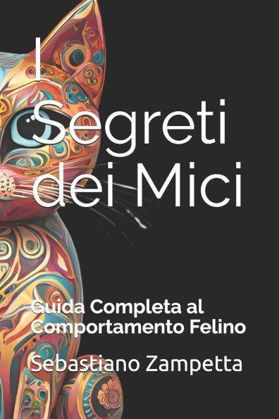 I Segreti dei Mici: Guida Completa al Comportamento FelinO