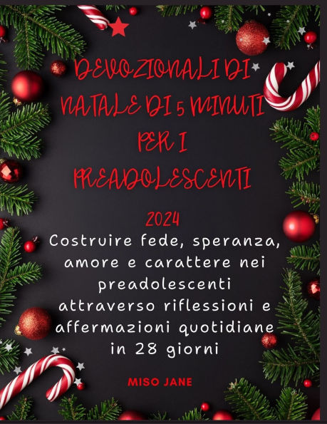 Devozionali di Natale di 5 minuti per i preadolescenti 2024: Costruire fede, speranza, amore e carattere nei preadolescenti attraverso riflessioni e a