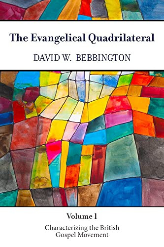 The Evangelical Quadrilateral: Characterizing The British Gospel Movement - 9781481313780