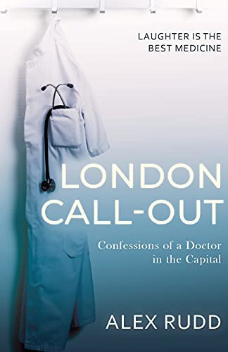 London Call-Out: Confessions Of A Doctor In The Capital (Doctor, Doctor!) - 9781839013225