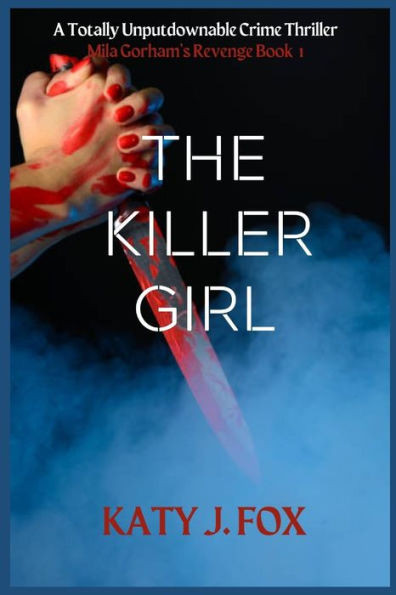 The Killer Girl: A Totally Unputdownable Crime Thriller (Mila Gorham's Revenge Book 1)