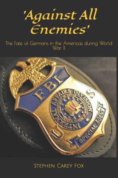 'Against All Enemies': The Fate of Germans in the Americas during World War II