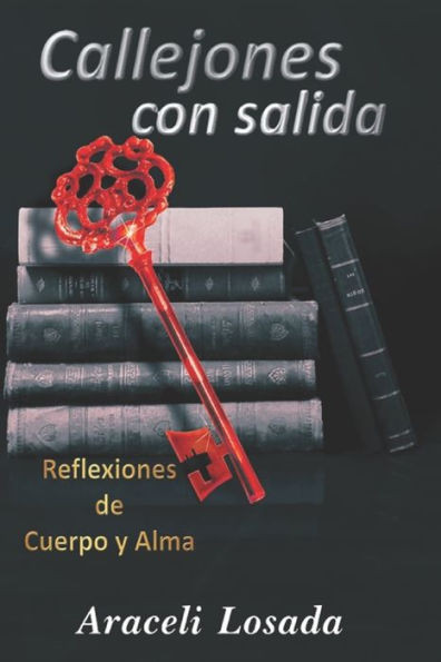 Callejones con salida: Reflexiones de cuerpo y alma
