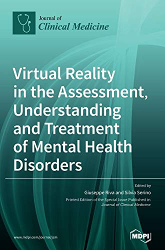 Virtual Reality In The Assessment, Understanding And Treatment Of Mental Health Disorders