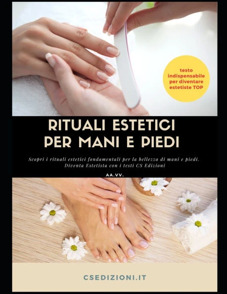 Rituali Estetici per mani e piedi: Scopri i rituali estetici fondamentali per la bellezza di mani e piedi