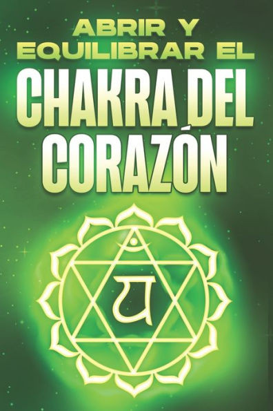 Abrir Y Equilibrar El Chakra del Corazón: Abrir y equilibrar sus Charka's #2