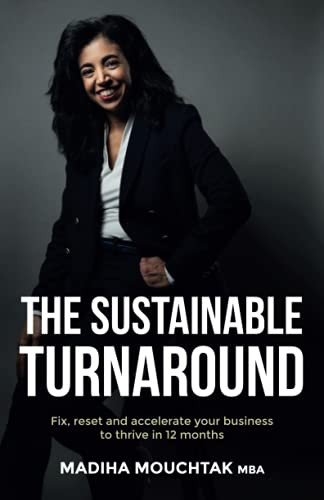 The Sustainable Turnaround: Fix, Reset And Accelerate Your Business To Thrive In 12 Months