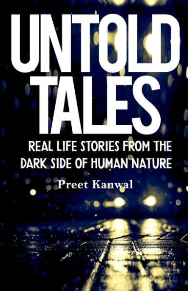 Untold Tales: Real Life Stories From the Dark Side of Human Nature
