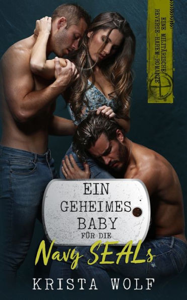 Ein Geheimes Baby FÃ¼r Die Navy SEALs: Eine MilitÃ¤rische Reverse-Harem-Romanze