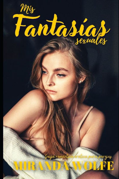 Mis fantasÃ­as sexuales: Saga romÃ¡ntica erÃ³tica para parejas