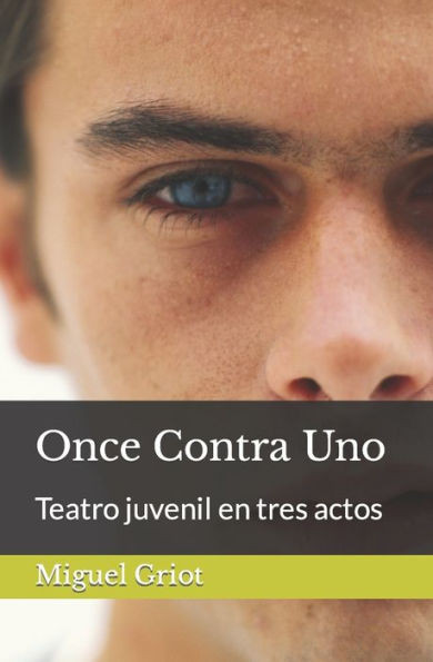 Once Contra Uno: Teatro juvenil en tres actos