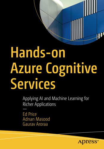 Hands-On Azure Cognitive Services: Applying Ai And Machine Learning For Richer Applications