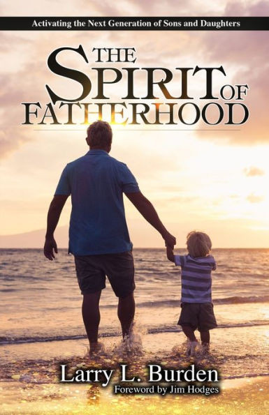 The Spirit of Fatherhood: Activating the Next Generation of Sons and Daughters