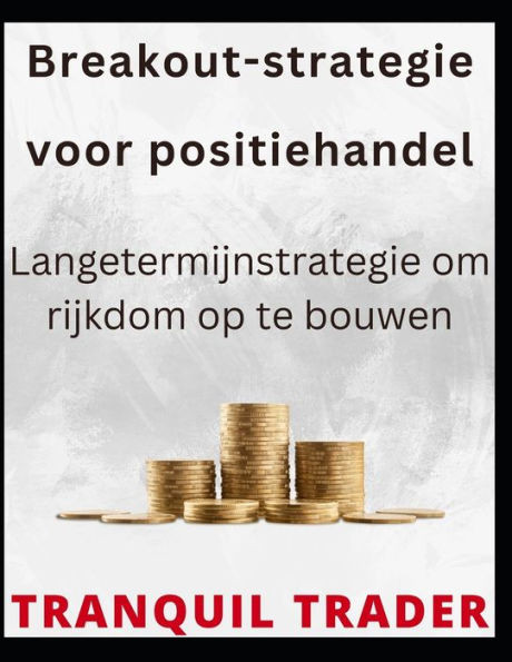 Breakout-strategie voor positiehandel: Langetermijnstrategie om rijkdom op te bouwen