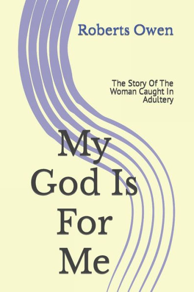 My God Is For Me: The Story Of The Woman Caught In Adultery