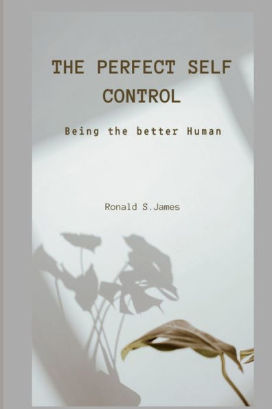 The Perfect Self Control: Being the better human