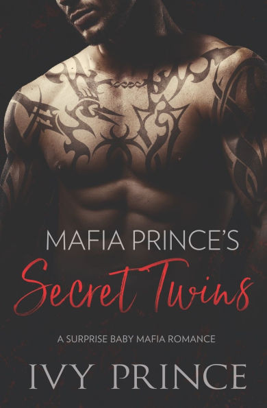 Mafia Prince's Secret Twins: A Surprise Baby Mafia Romance