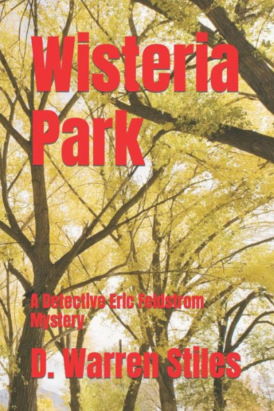 Wisteria Park: A Detective Eric Feldstrom Mystery