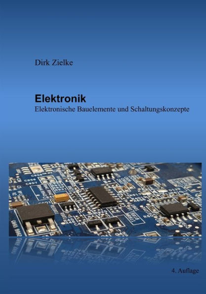Elektronik: Elektronische Bauelemente und Schaltungskonzepte