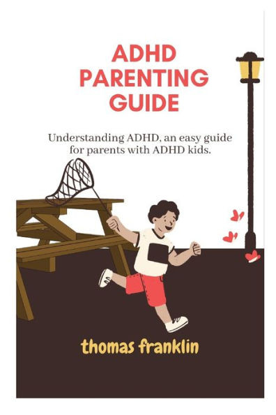 ADHD Parenting Guide: Understanding ADHD, an easy guide for parents with ADHD kids.