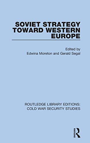 Soviet Strategy Toward Western Europe (Routledge Library Editions: Cold War Security Studies)